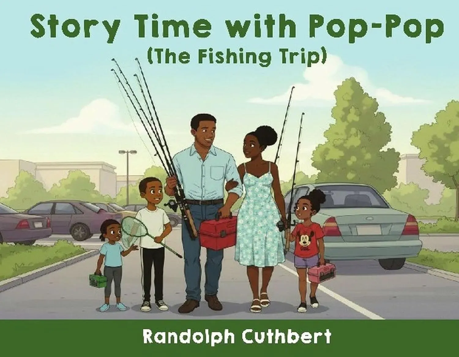 Front cover of Story Time with Pop-Pop: The Fishing Trip by Randolph Cuthbert, showing a family heading out for a fishing trip.